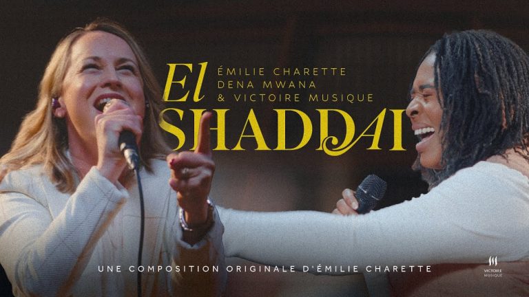 El Shaddai - Dena Mwana, Émilie Charette & Victoire Musique (Video)