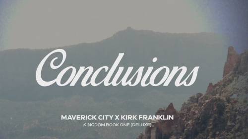 Conclusions | Maverick City Music x Kirk Franklin