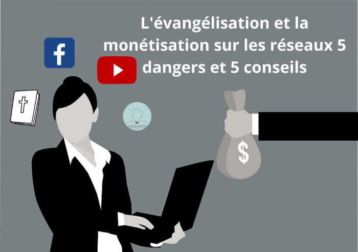 L'évangélisation et la monétisation sur les réseaux 5 dangers et 5 conseils