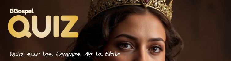 Quiz éducatif sur les femmes de la Bible